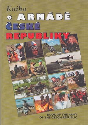 Kniha o armade Ceske republiky = Book of the Army of the Czech Republic