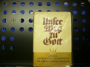 Bild des Verkufers fr Unser Weg zu Gott. Ein Buch zur religisen Selbstbildung. zum Verkauf von Antiquariat im Kaiserviertel | Wimbauer Buchversand