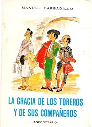 Imagen del vendedor de La gracia de los toreros y de sus compaeros . a la venta por Librera Astarloa