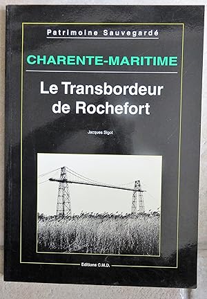 Image du vendeur pour CHARENTE MARITIME - LE TRANSBORDEUR DE ROCHEFORT - PATRIMOINE SAUVEGARDE. mis en vente par la petite boutique de bea