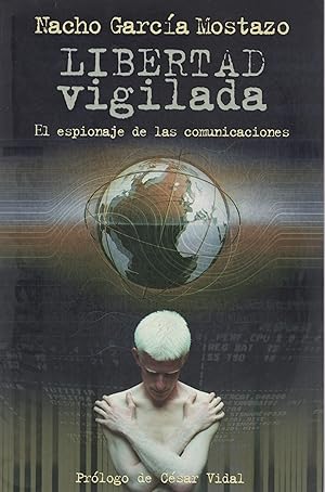 Seller image for Libertad vigilada. El espionaje de las comunicaciones . for sale by Librera Astarloa