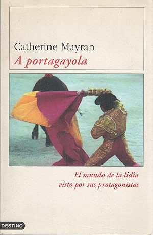 Imagen del vendedor de A portagayola. El mundo de la lidia visto por sus protagonistas . a la venta por Librera Astarloa