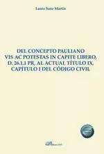 DEL CONCEPTO PAULIANO VIS AC POTESTAS IN CAPITE LIBERO, D. 26.1.1 PR, AL ACTUAL TÍTULO IX, CAPÍTU...