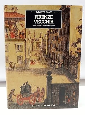 Firenze vecchia - Storia, Cronaca aneddotica, Costumi) 1799/1859 - Ristampa anastatica dell'edizi...