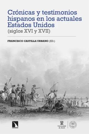 CRÓNICAS Y TESTIMONIOS HISPANOS EN LOS ACTUALES ESTADOS UNIDOS (SIGLOS XVI Y XVII)