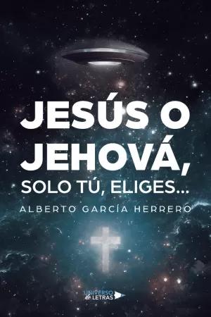 JESÚS O JEHOVÁ, SOLO TÚ, ELIGES