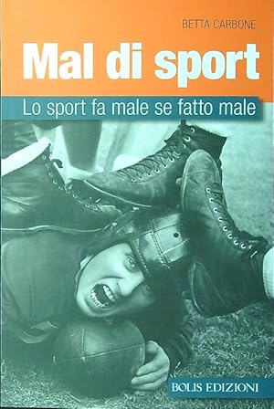 Bild des Verkufers fr Mal di sport. Lo sport fa male se fatto male zum Verkauf von Librodifaccia