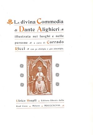 La divina commedia illustrata nei luoghi e nelle persone a cura di Corrado Ricci.Milano, Ulrico H...