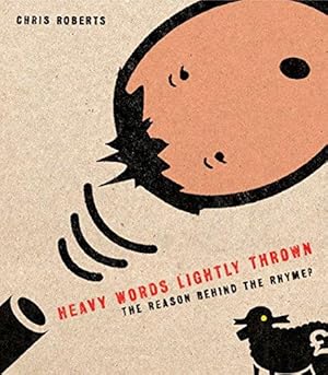 Seller image for Heavy Words Lightly Thrown: The Reason Behind the Rhyme for sale by WeBuyBooks