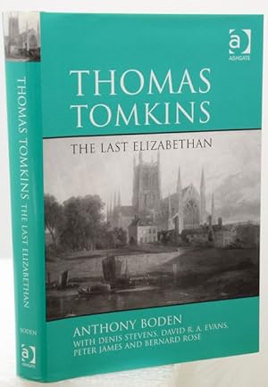 THOMAS TOMKINS: The Last Elizabethan. With commentaries on Tomkinss music by Denis Stevens, Bern...