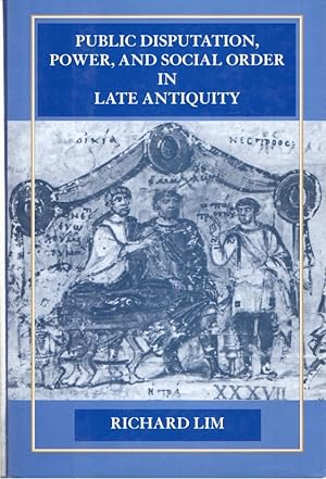 Public disputation, power, and social order in late antiquity