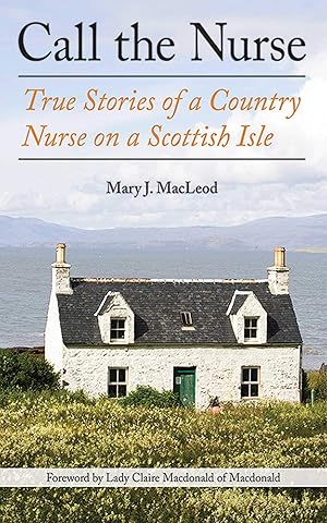Imagen del vendedor de Call the Nurse: True Stories of a Country Nurse on a Scottish Isle (The Country Nurse Series, Book One) (1) a la venta por Blue Vase Books