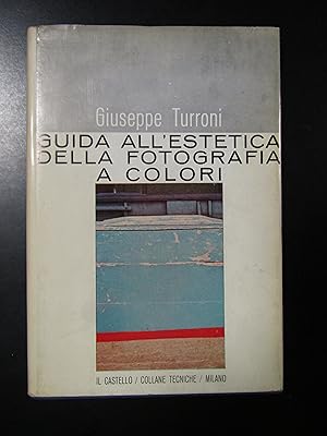 Turroni Giuseppe. Guida all'estetica della fotografia a colori. Il Castello 1963.