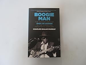 Boogie Man. The Adventures of John Lee Hooker in the American Twentieth Century