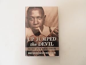 Up Jumped the Devil. The Real Life of Robert Johnson