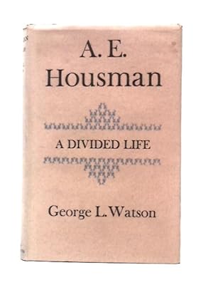 Seller image for A. E. Housman; a Divided Life for sale by World of Rare Books