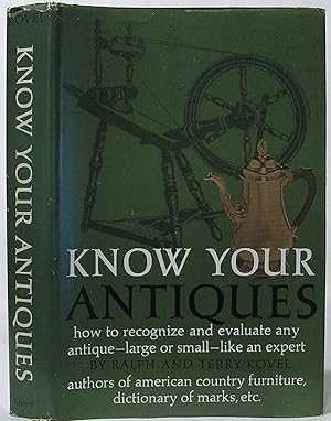 Know Your Antiques: How to Recognize and Evaluate Any Antique, Large or Small, Like an Expert