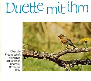 Bild des Verkufers fr Duette mit ihm. ber die Freundschaft mit einem Rotkehlchen berichtet Alexandra Rhl zum Verkauf von Paderbuch e.Kfm. Inh. Ralf R. Eichmann