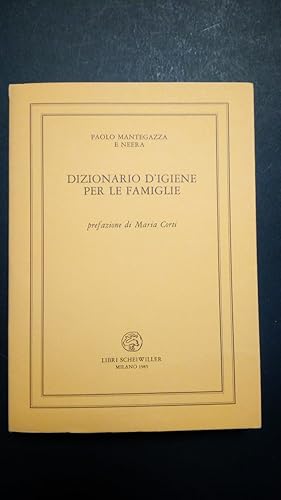 Mantegazza Paolo e Neera, Dizionario d'igiene per le famiglie, Scheiwiller, 1985 - I.