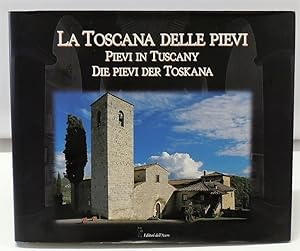 Imagen del vendedor de La Toscana delle pievi-Pievi in Tuscany-Die Pievi der Toskana. Ediz. illustrata a la venta por Florentia Libri