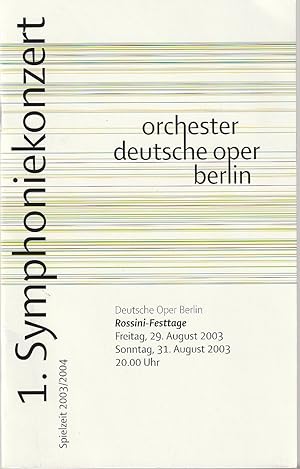 Imagen del vendedor de Programmheft 1. SYMPHONIEKONZERT ROSSINI-FESTTAGE 29. + 31. August 2003 ORCHESTER DEUTSCHE OPER BERLIN Spielzeit 2003 / 2004 a la venta por Programmhefte24 Schauspiel und Musiktheater der letzten 150 Jahre