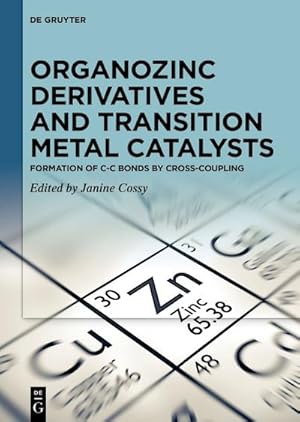 Seller image for Organozinc Derivatives and Transition Metal Catalysts : Formation of C-C Bonds by Cross-coupling for sale by AHA-BUCH GmbH