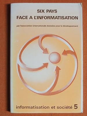 Seller image for Six pays face  linformation: Canada, tats-Unis, Grande-Bretagne, Hongrie, RFA, Sude (Informatisation et socit) for sale by GuthrieBooks