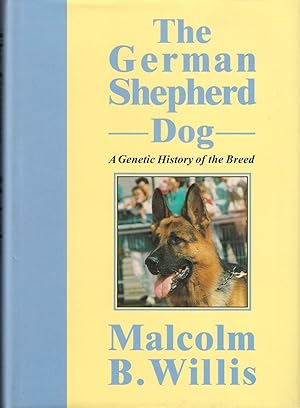 Seller image for GERMAN SHEPHERD DOG: A GENETIC HISTORY. By Malcolm B. Willis. for sale by Coch-y-Bonddu Books Ltd