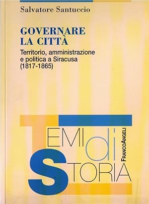 Governare la città : territorio, amministrazione e politica a Siracusa (1817-1865)