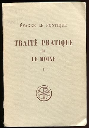 Evagre Le Pontique: Traite Pratique Ou Le Moine. Tome 1