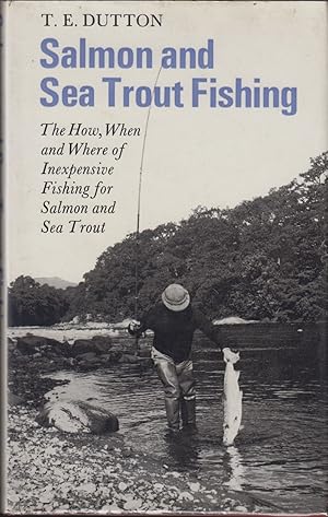 Immagine del venditore per SALMON AND SEA TROUT FISHING. By T.E. Dutton. venduto da Coch-y-Bonddu Books Ltd