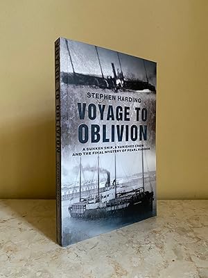 Seller image for Voyage To Oblivion; A Sunken Ship, A Vanished Crew and the Final Mystery of Pearl Harbor [Harbour] for sale by Little Stour Books PBFA Member