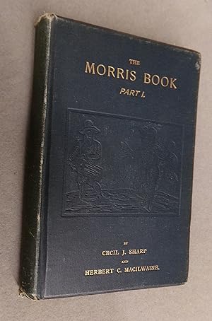 Seller image for The Morris Book with a Description of Dances as Performed By Morris Men of England, Part I for sale by Baggins Book Bazaar Ltd