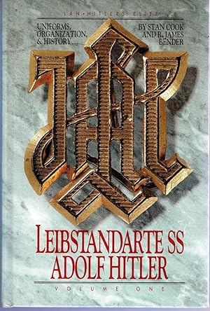 Seller image for Uniforms, Organization and History of the Leibstandarte SS Adolf Hitler Volume One for sale by City Bookshop ABA, ILAB, PBFA