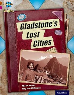 Bild des Verkufers fr Project X Origins: Brown Book Band, Oxford Level 10: Lost and Found: Gladstone's Lost Cities zum Verkauf von Smartbuy