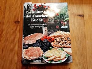 Die Kultur der italienischen Küche : ein kulinarischer Begleiter durch 20 Regionen