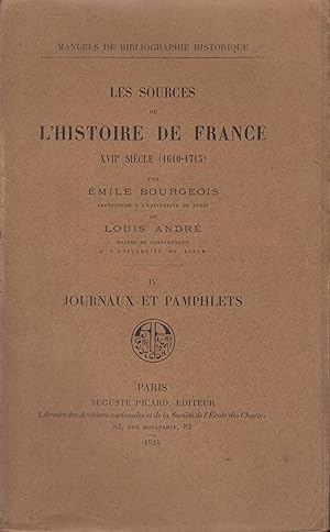 Image du vendeur pour Les sources de l'histoire de France - XVIIe sicle (1610-1715). IV - Journaux et pamphlets. Manuels de bibliographie historique. mis en vente par PRISCA