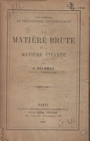 Seller image for La matire brute et la matire vivante : tude sur l'origine de la vie et de la mort for sale by PRISCA