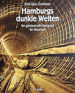 Bild des Verkufers fr Hamburgs dunkle Welten. Der geheimnisvolle Untergrund der Hansestadt. zum Verkauf von Antiquariat J. Hnteler