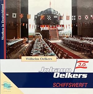 Bild des Verkufers fr Johann Oelkers Schiffswerft. Drei Generationen schrieben Werftgeschichte. Werften in Deutschland zum Verkauf von Antiquariat J. Hnteler