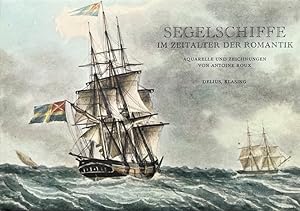 Segelschiffe im Zeitalter der Romantik. Aquarelle und Zeichnungen des 19. Jahrhunderts. Herausgeg...
