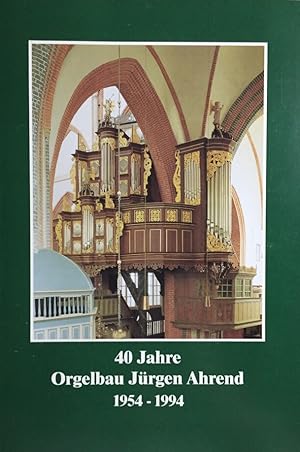 Image du vendeur pour 40 Jahre Orgelbau Jrgen Ahrend 1954-1994. mis en vente par Antiquariat J. Hnteler