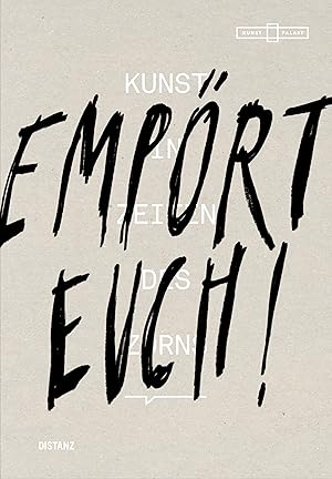 Empört Euch! : Kunst in Zeiten des Zorns. Herausgeber: Linda Peitz, Florian Peters-Messer