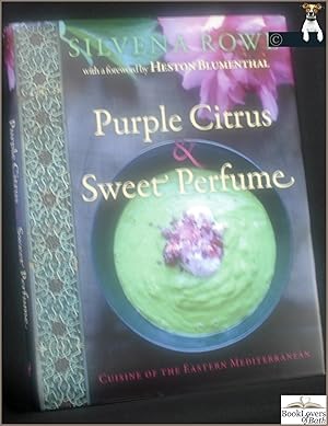 Image du vendeur pour Purple Citrus & Sweet Perfume: Cuisine of the Eastern Mediterranean mis en vente par BookLovers of Bath