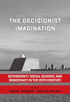 Image du vendeur pour Decisionist Imagination : Sovereignty, Social Science and Democracy in the 20th Century mis en vente par GreatBookPrices