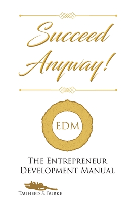 Seller image for Succeed Anyway!: The Entrepreneur Development Manual (Paperback or Softback) for sale by BargainBookStores