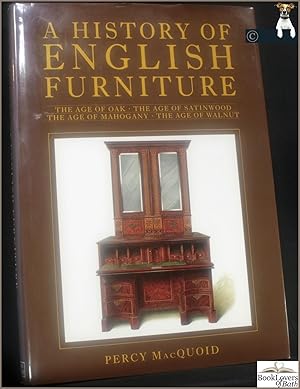 Image du vendeur pour A History of English Furniture: Including the Age of Oak, the Age of Walnut, the Age of Mahogany, the Age of Satinwood mis en vente par BookLovers of Bath