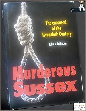 Bild des Verkufers fr Murderous Sussex: The Executed of the Twentieth Century zum Verkauf von BookLovers of Bath