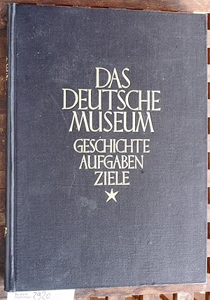 Seller image for Das Deutsche Museum : Geschichte, Aufgaben, Ziele. Bearb. von Conrad Matschoss. Im Auftrag des Vereines deutscher Ingenieure. for sale by Baues Verlag Rainer Baues 