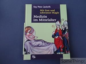 Mit Gott und schwarzer Maie. Medezin im Mittelalter.